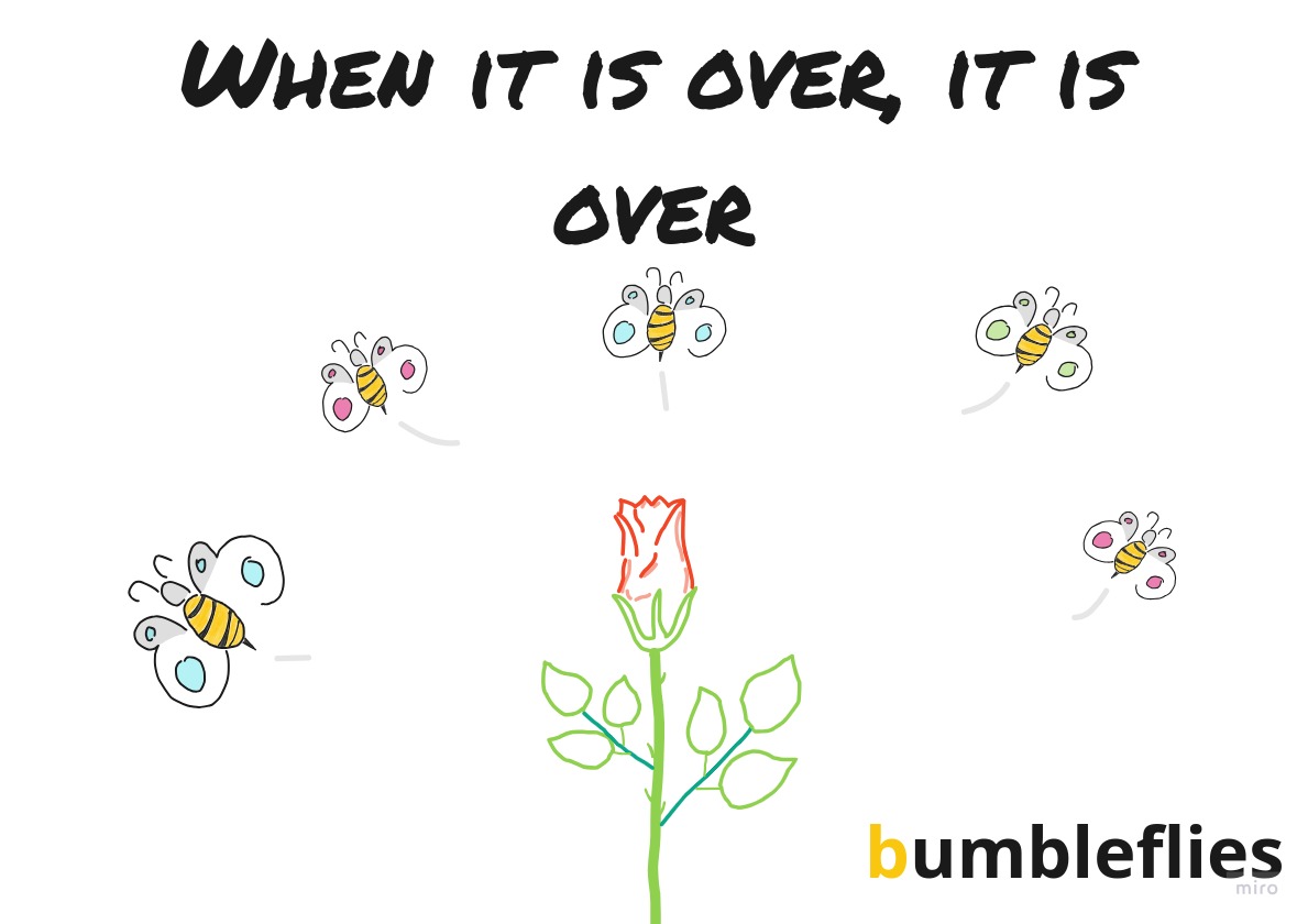 When it is over, it is over